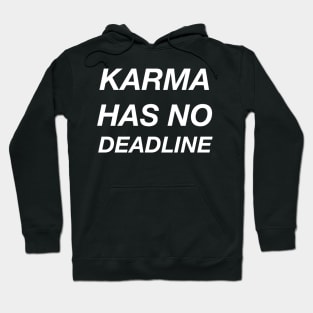 KARMA HAS NO DEADLINE Hoodie